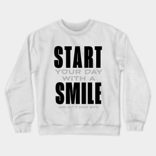 Start your day with a smile Crewneck Sweatshirt